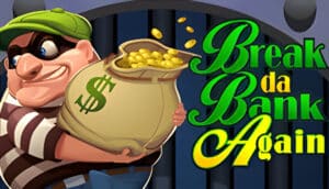 Break da Bank Again Demo Slot