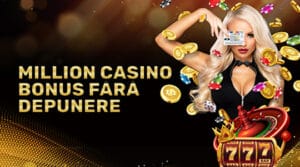 Million casino rotiri gratuite fără depunere