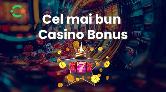 Cel mai bun bonus casino